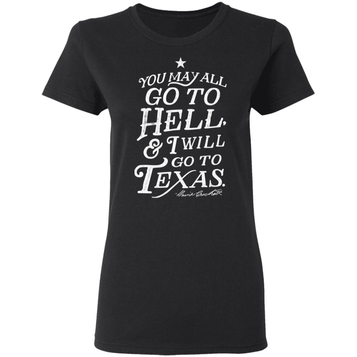 
	You May All Go To Hell and I Will Go To Texas Davy Crockett Shirt, Hoodie, Tank