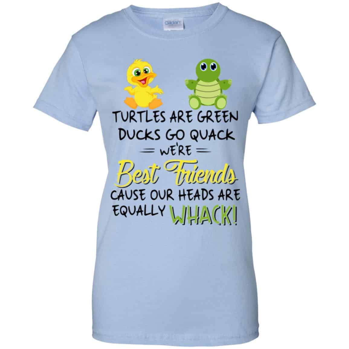 
	Turtles Are Green Ducks Go Quack We’re Best Friends Cause Our Heads Are Equally Whack T-Shirts, Hoodie, Tank