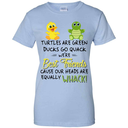 
	Turtles Are Green Ducks Go Quack We’re Best Friends Cause Our Heads Are Equally Whack T-Shirts, Hoodie, Tank