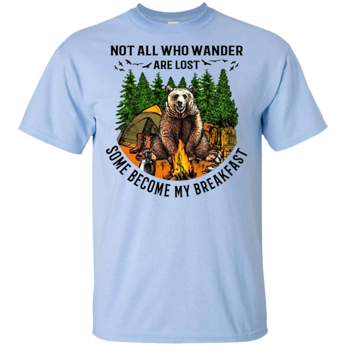 Not All Who Wander Are Lost Some Became By Breakfast T-Shirts, Hoodie, Tank