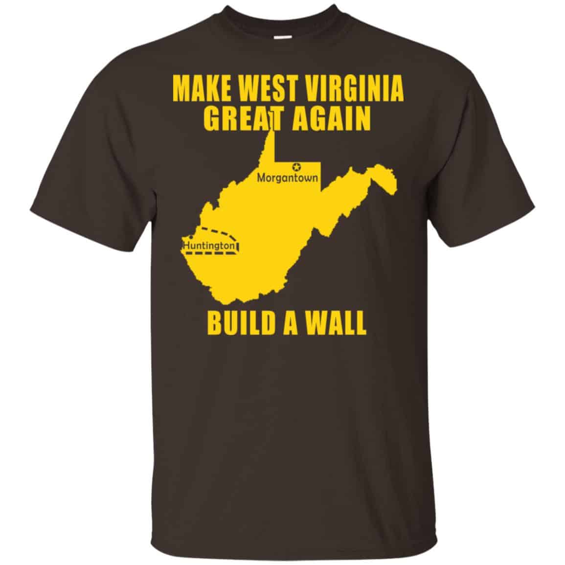 Make West Virginia Great Again Build A Wall T-Shirts, Hoodie, Tank
