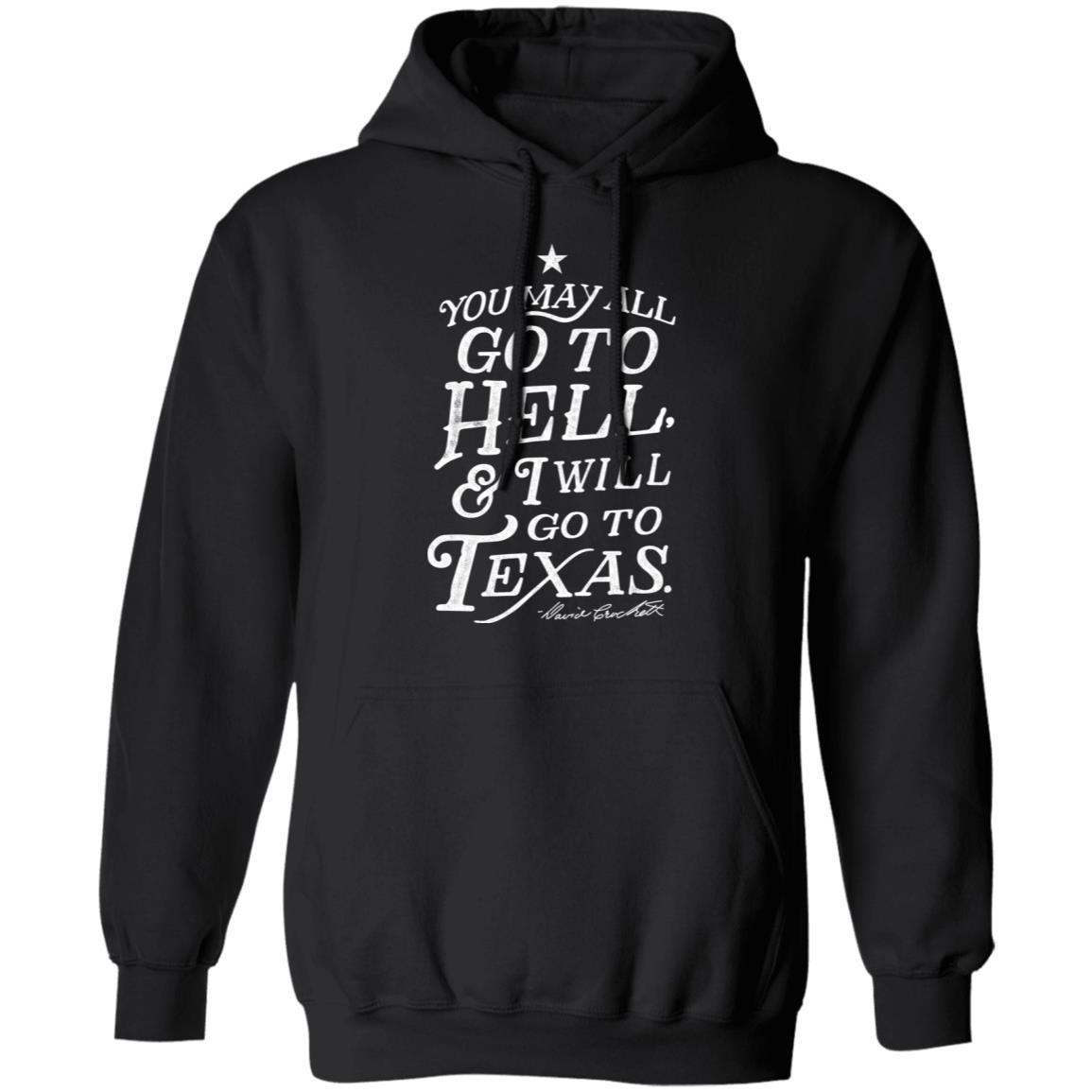 You May All Go To Hell and I Will Go To Texas Davy Crockett Shirt, Hoodie, Tank