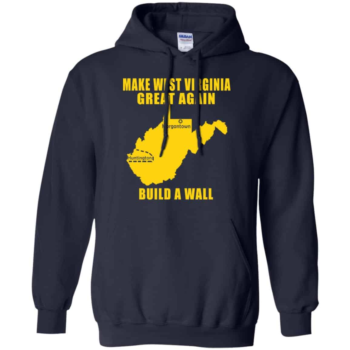 Make West Virginia Great Again Build A Wall T-Shirts, Hoodie, Tank