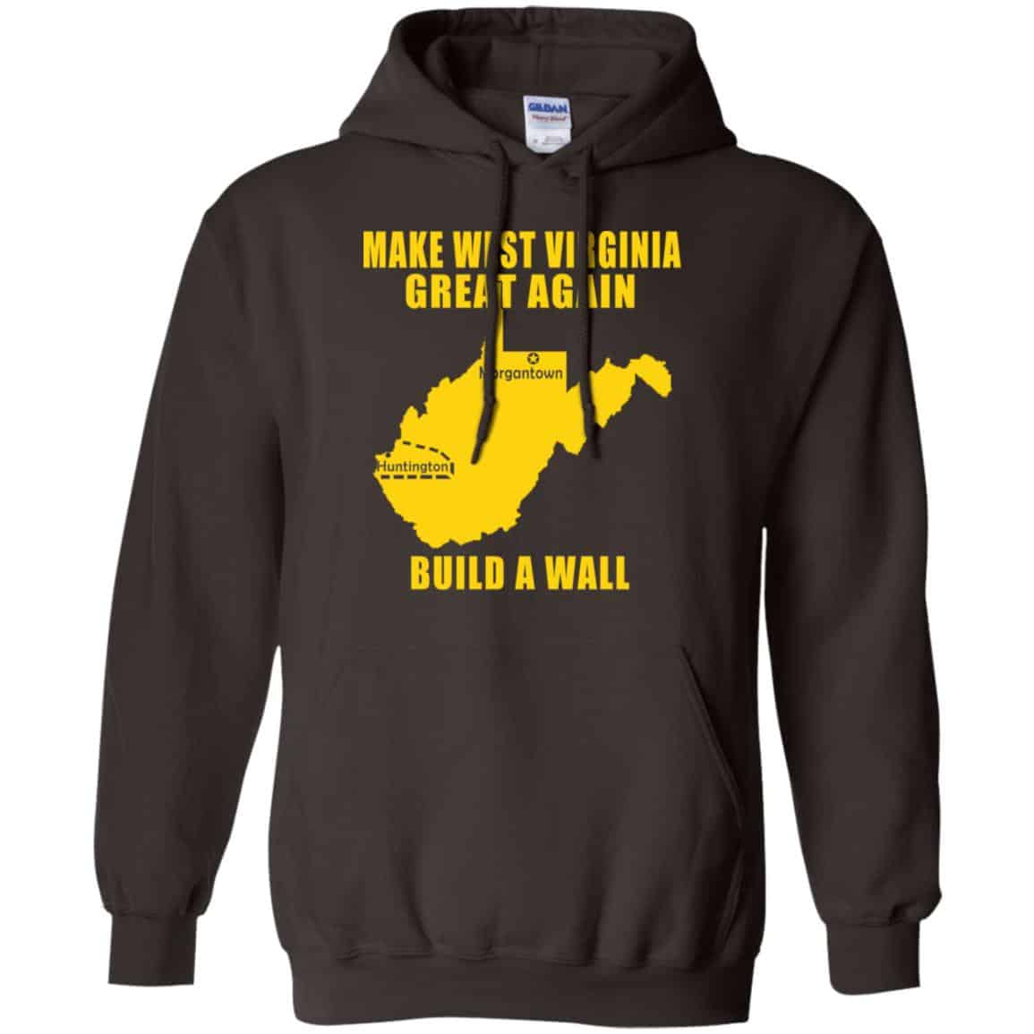 Make West Virginia Great Again Build A Wall T-Shirts, Hoodie, Tank