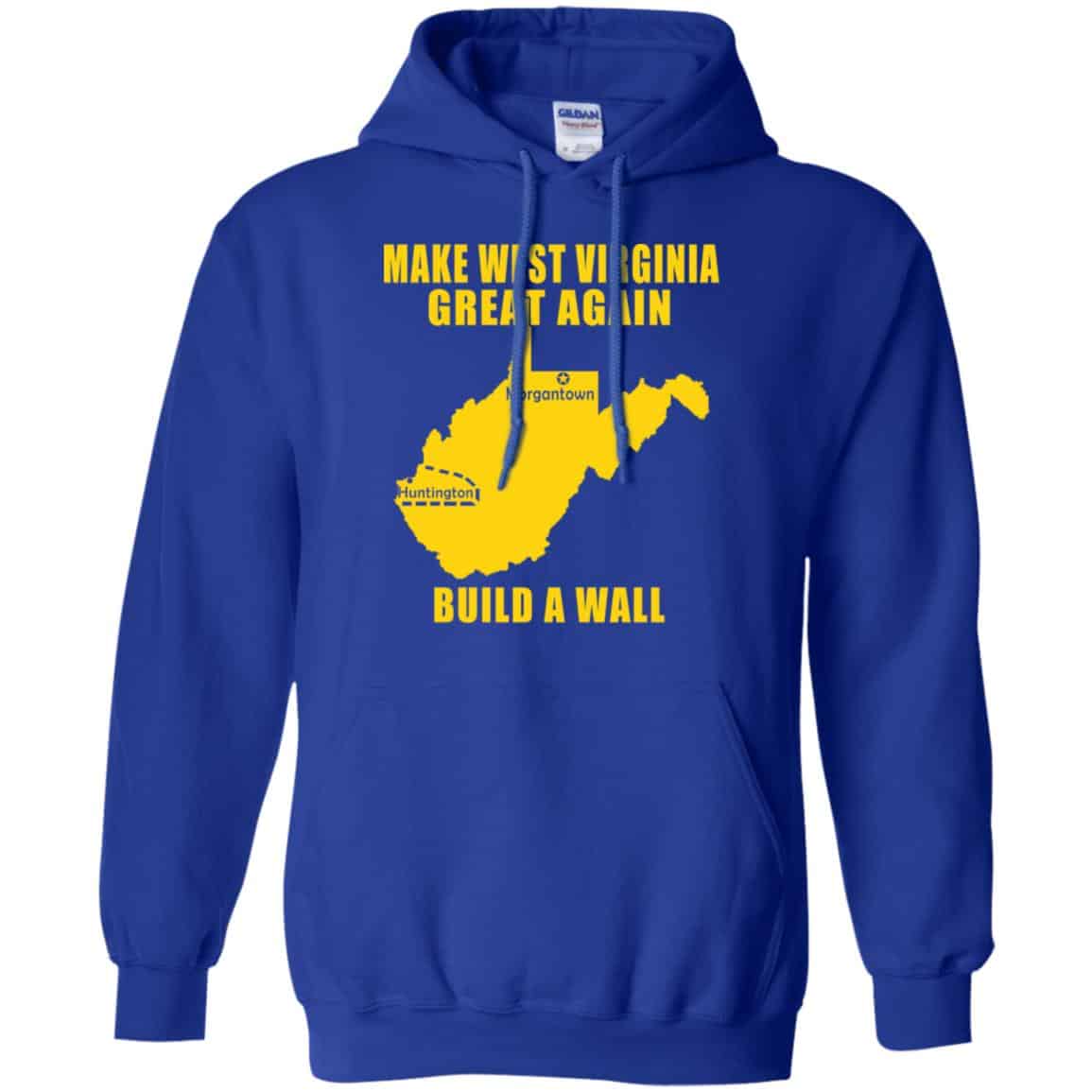 Make West Virginia Great Again Build A Wall T-Shirts, Hoodie, Tank