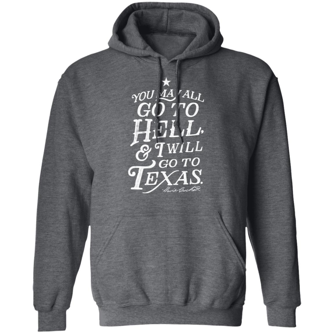 You May All Go To Hell and I Will Go To Texas Davy Crockett Shirt, Hoodie, Tank