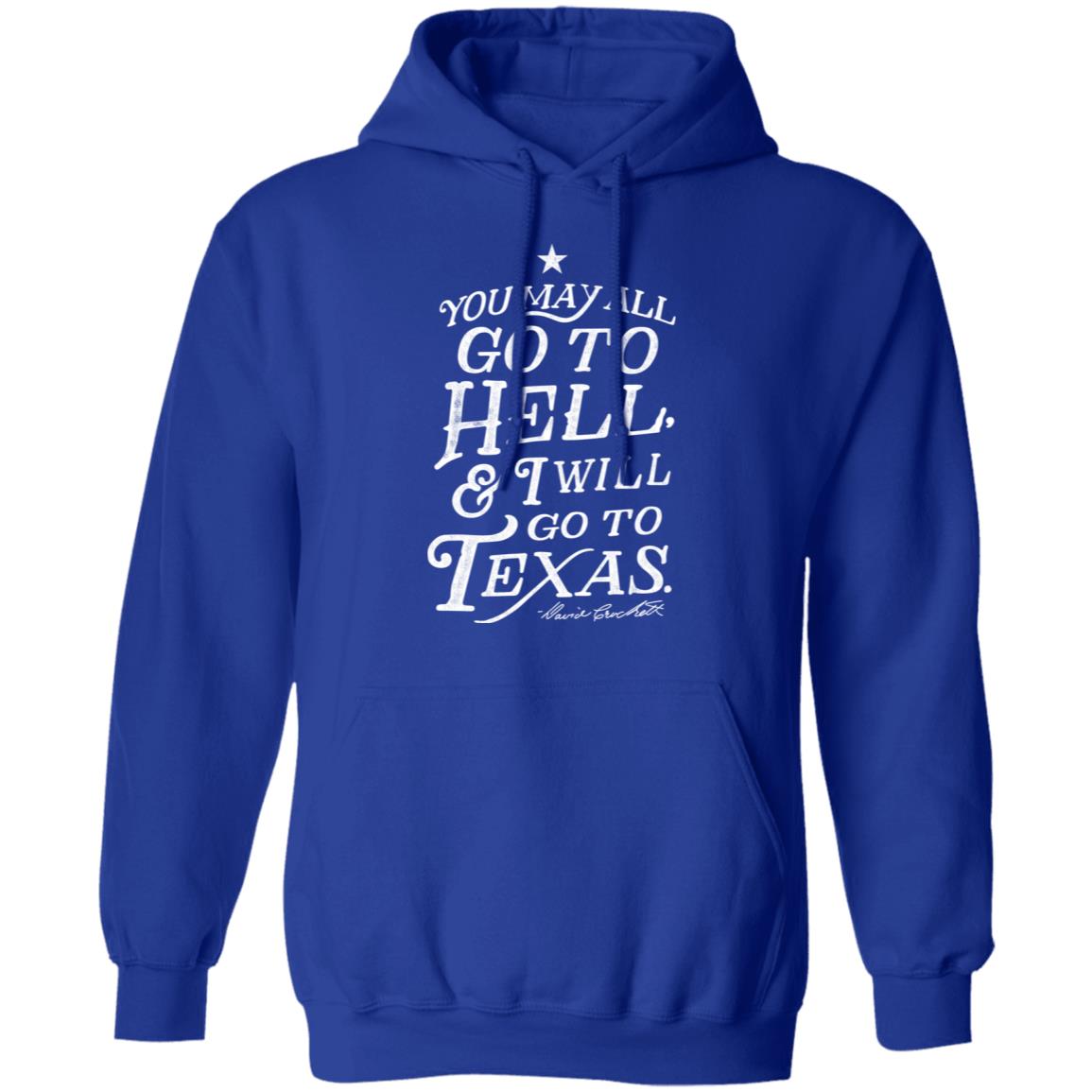 You May All Go To Hell and I Will Go To Texas Davy Crockett Shirt, Hoodie, Tank
