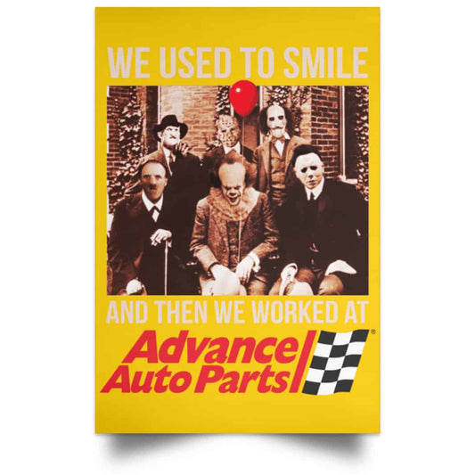 
	We Used To Smile And Then We Worked At Advanced Auto Parts Posters