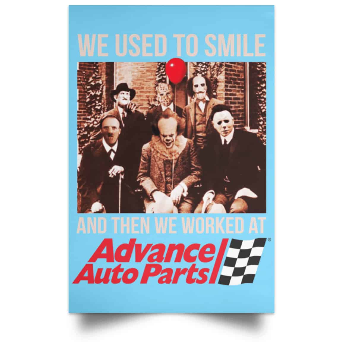 We Used To Smile And Then We Worked At Advanced Auto Parts Posters