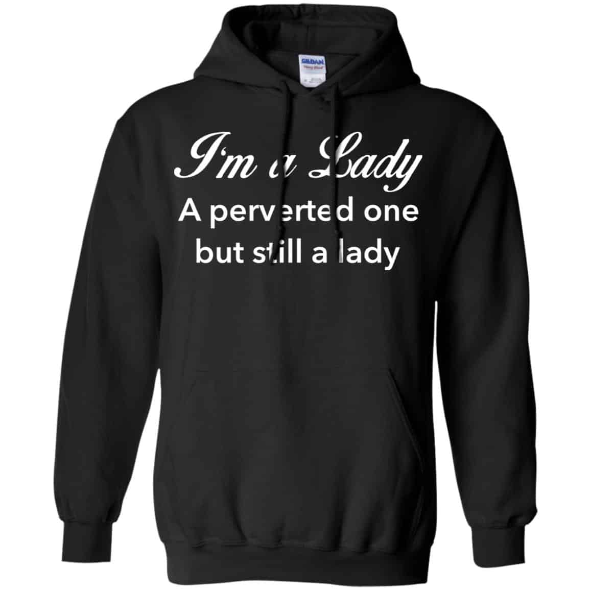 I’m A Lady A Perverted One But Still A Lady Shirt, Hoodie, Tank