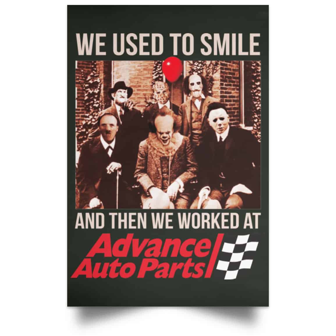 We Used To Smile And Then We Worked At Advanced Auto Parts Posters