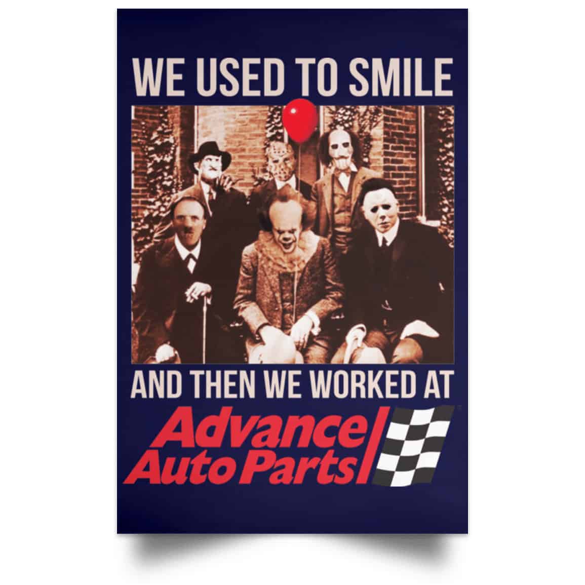 We Used To Smile And Then We Worked At Advanced Auto Parts Posters