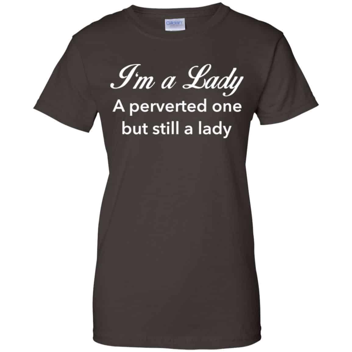I’m A Lady A Perverted One But Still A Lady Shirt, Hoodie, Tank
