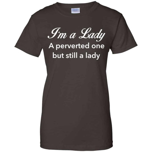 I’m A Lady A Perverted One But Still A Lady Shirt, Hoodie, Tank
