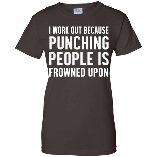 I Work Out Because Punching People Is Frowned Upon Shirt, Hoodie, Tank