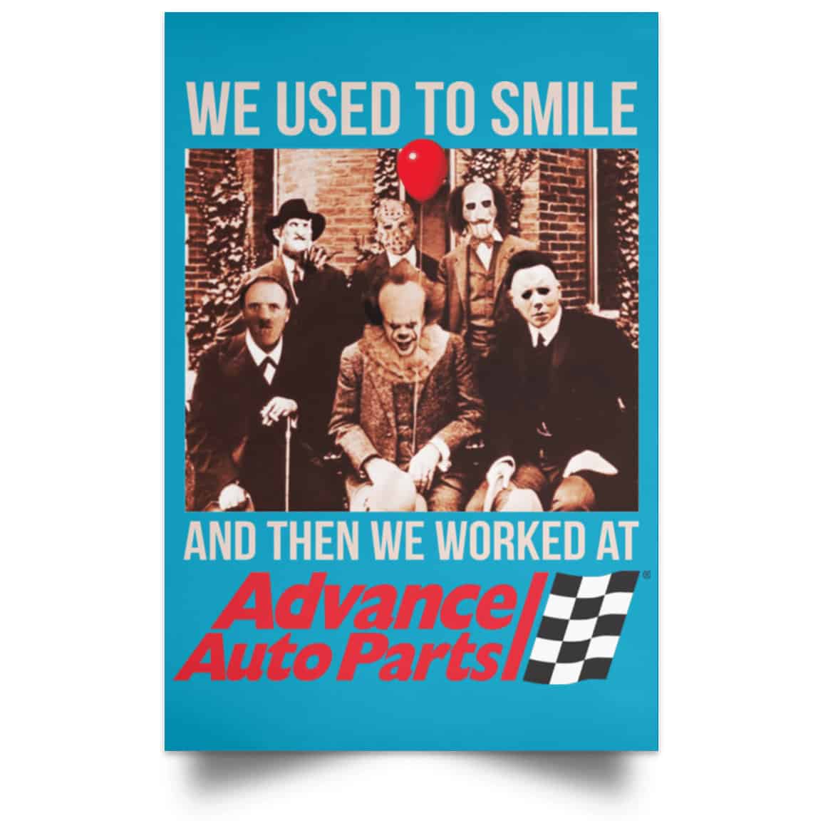 We Used To Smile And Then We Worked At Advanced Auto Parts Posters