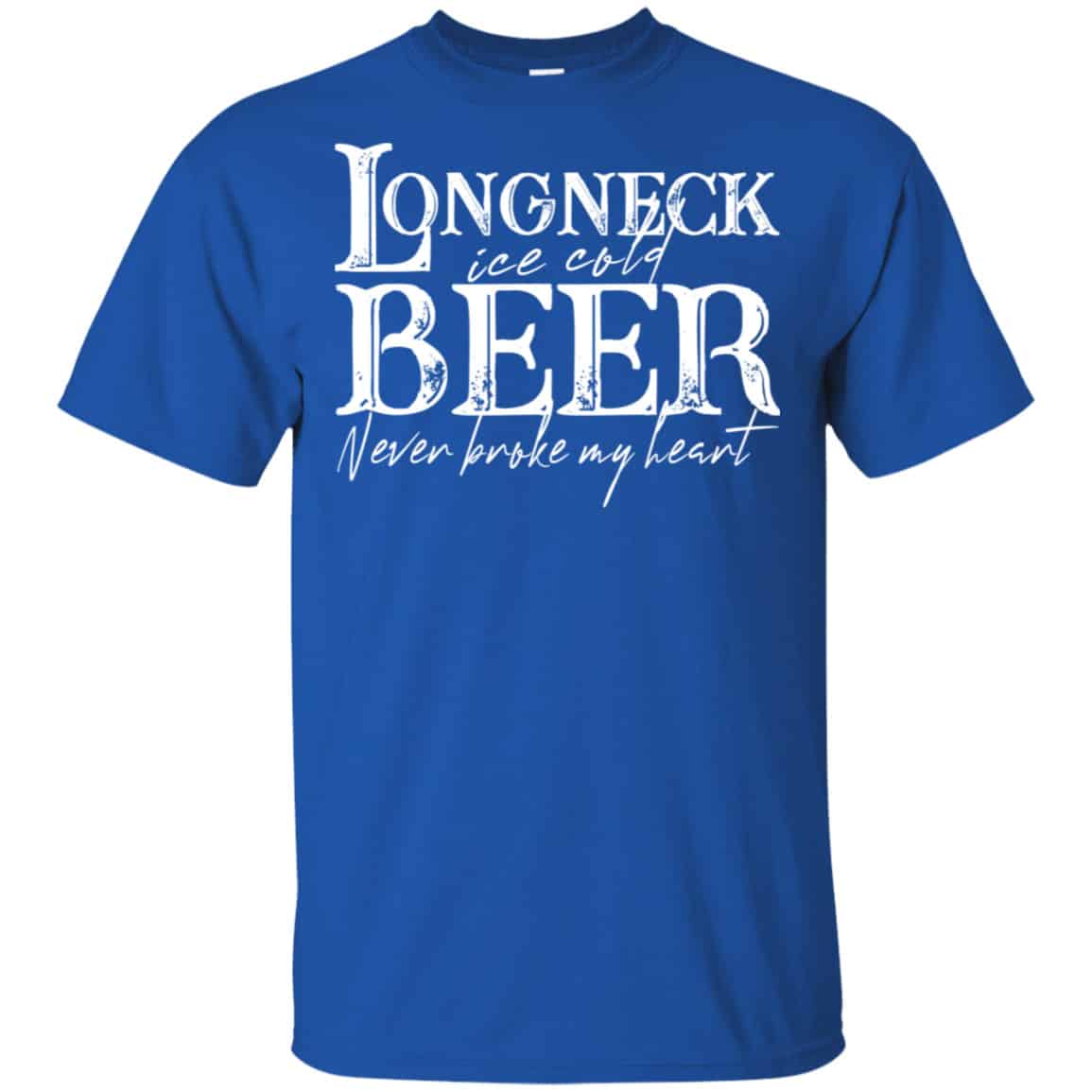 Longneck Ice Cold Beer Never Broke My Heart Shirt, Hoodie, Tank