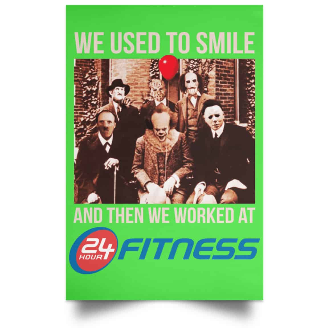 We Used To Smile And Then We Worked At 24 Hour Fitness Posters