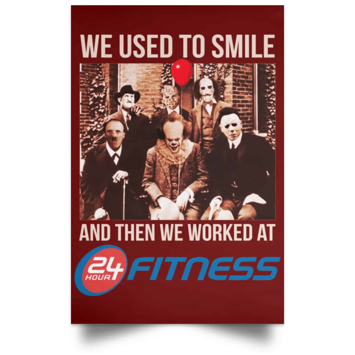 We Used To Smile And Then We Worked At 24 Hour Fitness Posters