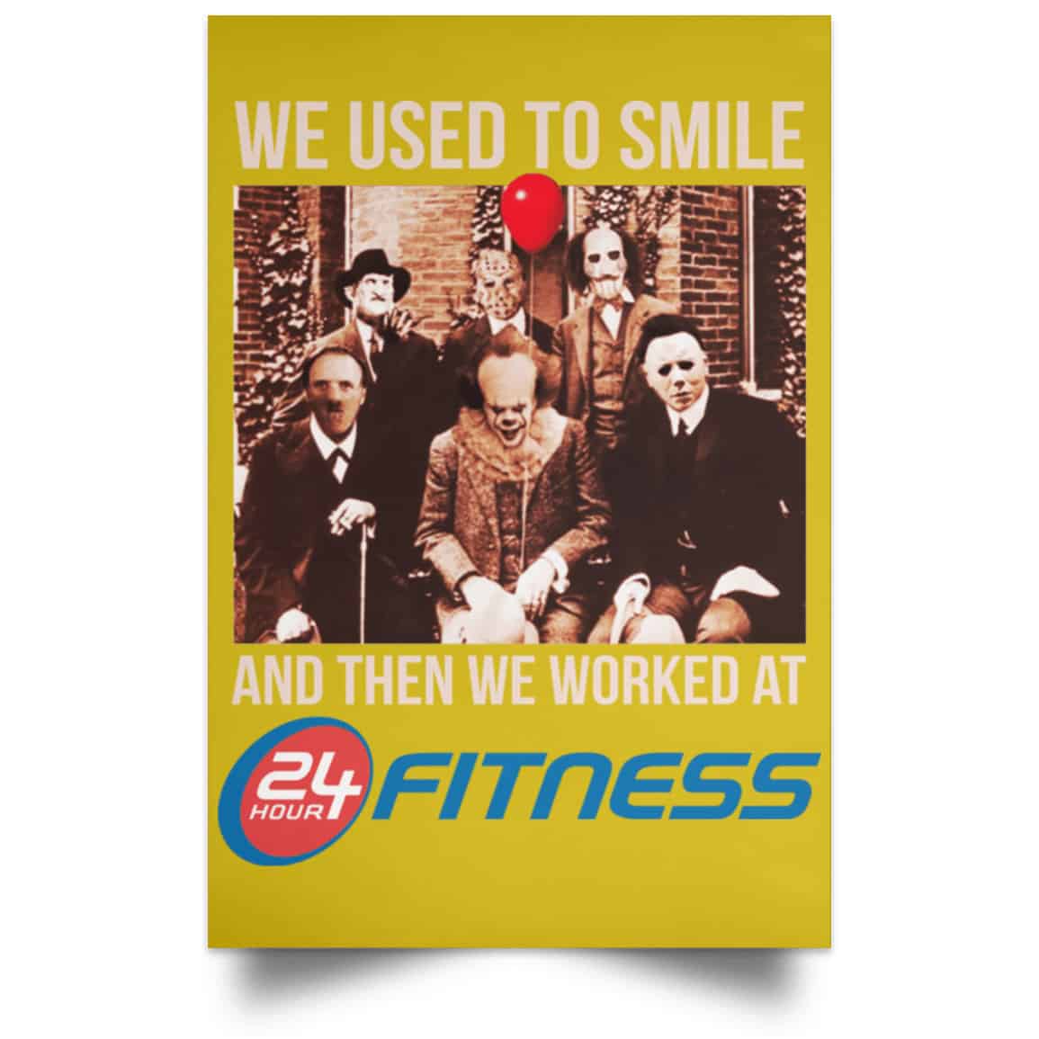We Used To Smile And Then We Worked At 24 Hour Fitness Posters