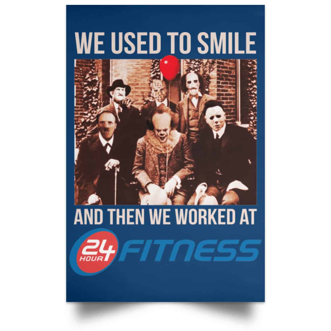 We Used To Smile And Then We Worked At 24 Hour Fitness Posters