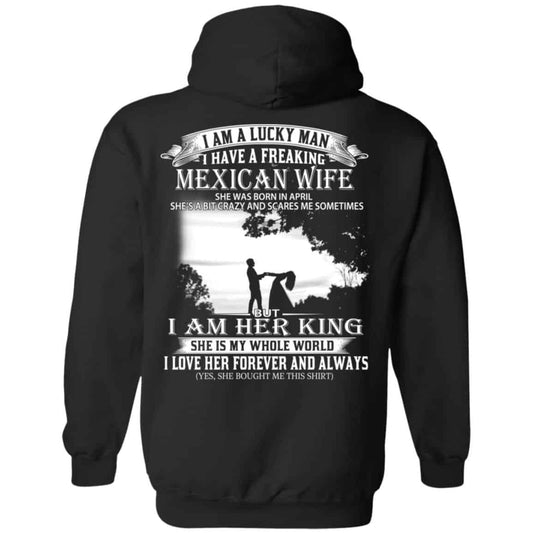 I Am A Lucky Man I Have A Freaking Mexican Wife Born In April T-Shirts, Hoodie, Tank