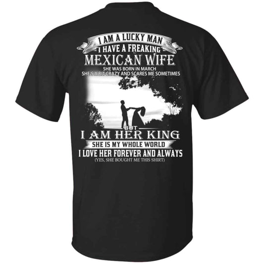 I Am A Lucky Man I Have A Freaking Mexican Wife Born In March T-Shirts, Hoodie, Tank
