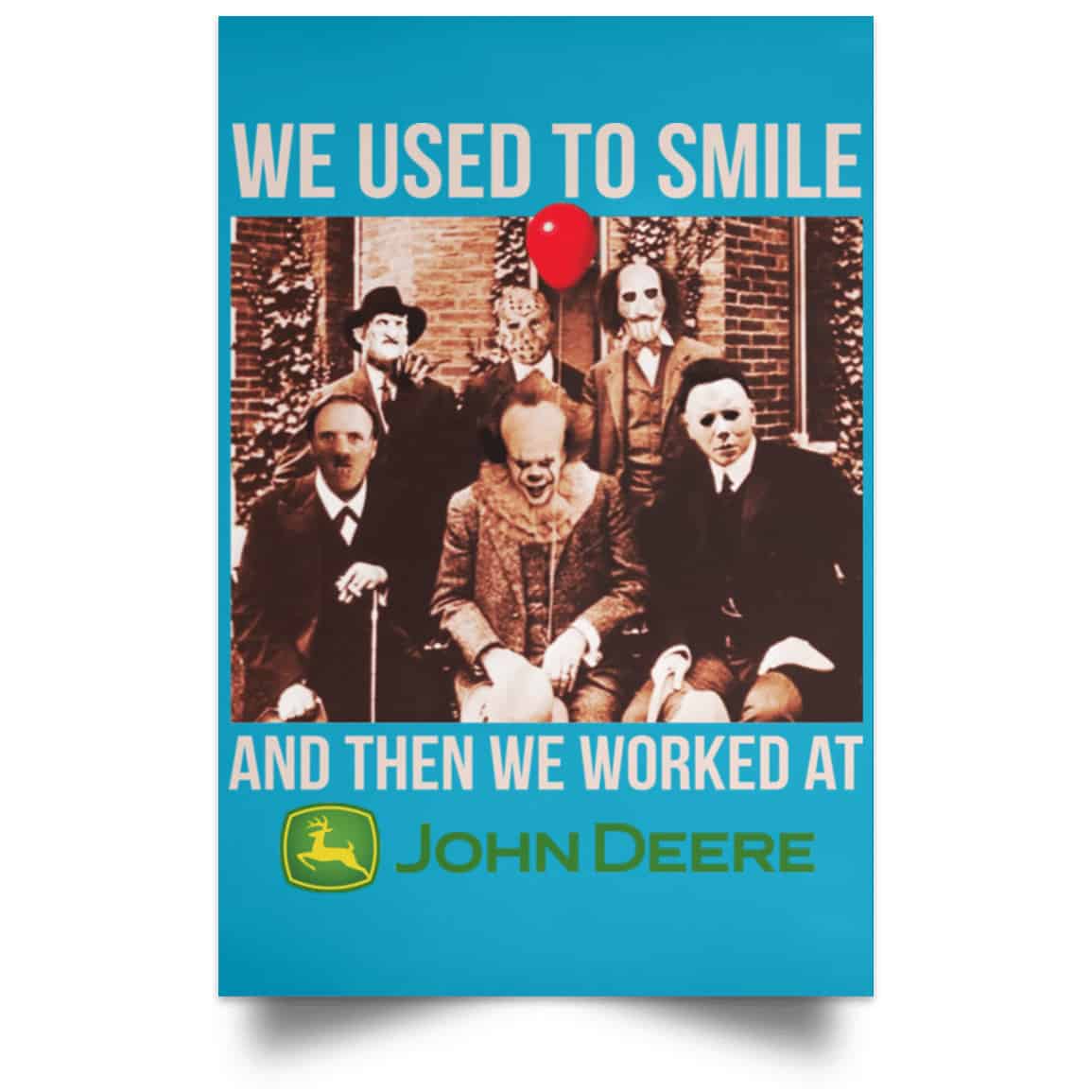 We Used To Smile And Then We Worked At John Deere Posters