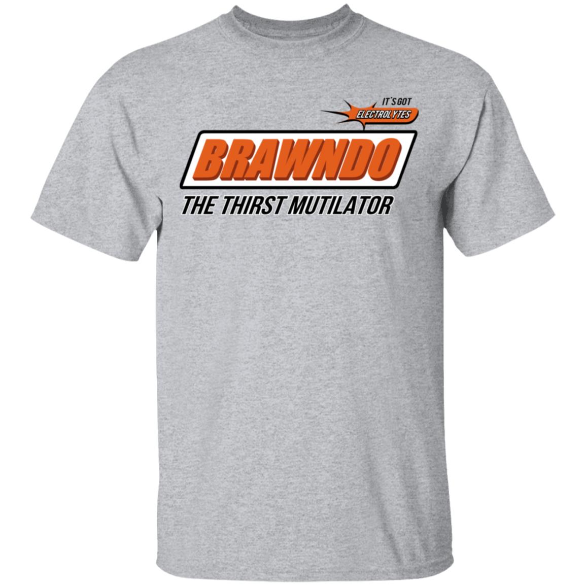 BRAWNDO The Thirst Mutilator Shirt, Hoodie, Tank