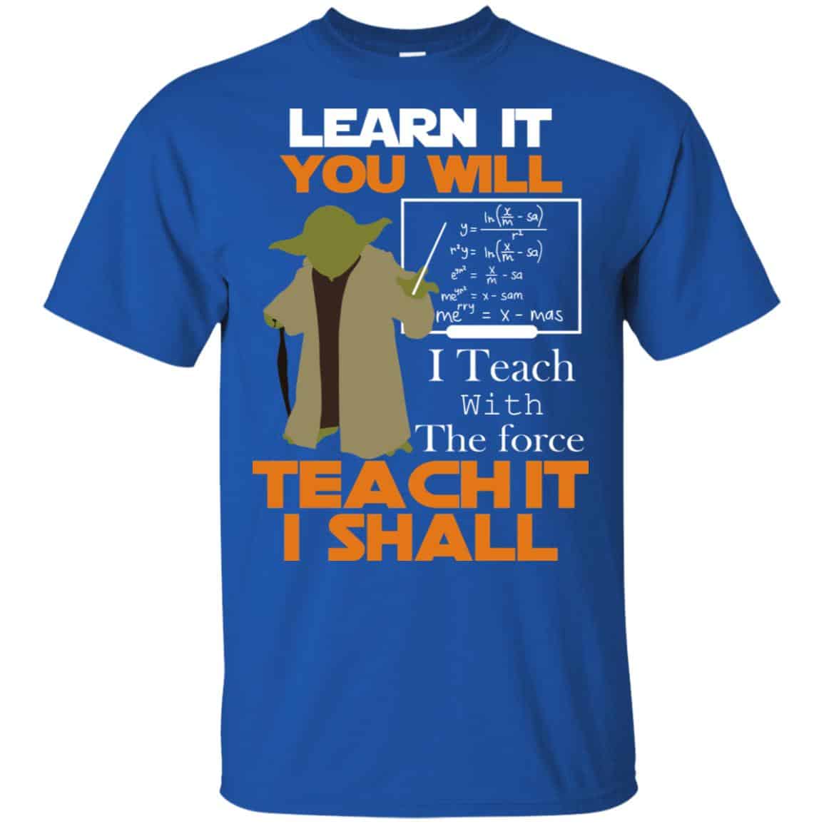 Star Wars: Learn It You Will Teach It I Shall Teacher T-Shirts, Hoodie, Tank