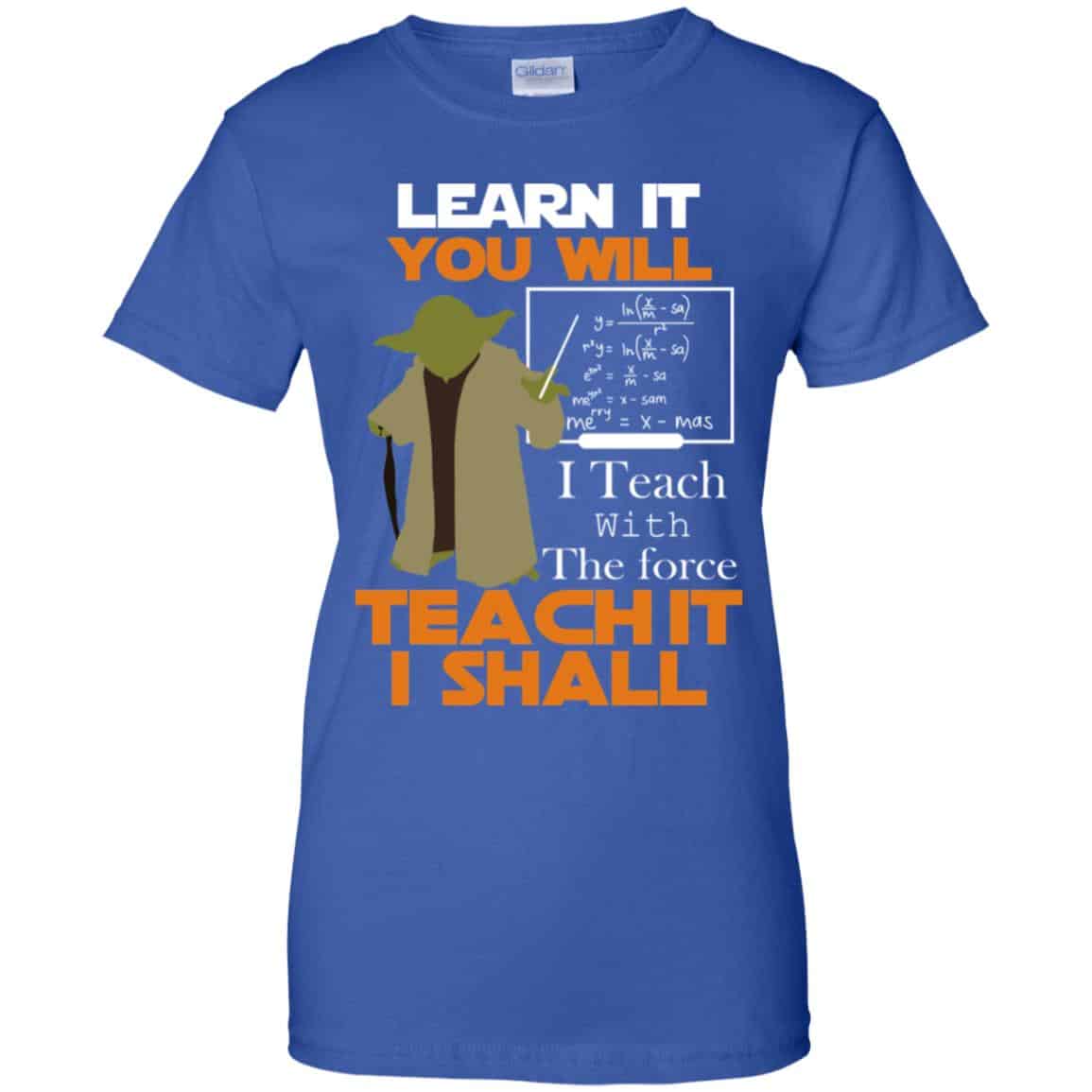Star Wars: Learn It You Will Teach It I Shall Teacher T-Shirts, Hoodie, Tank