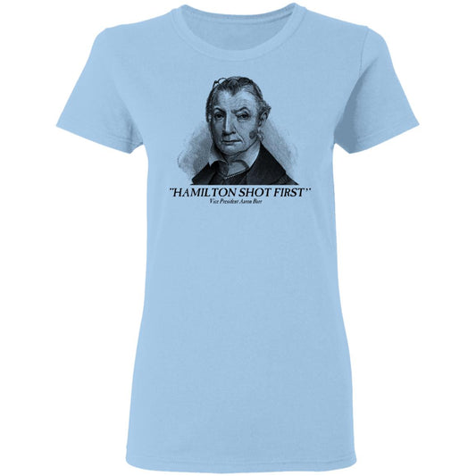 Aaron Burr Hamilton Shot First Shirt, Hoodie, Tank