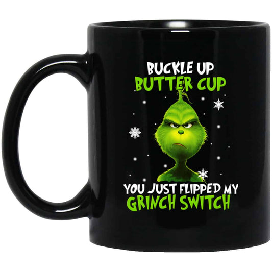 The Grinch: Buckle Up Butter Cup You Just Flipped My Grinch Switch Mug