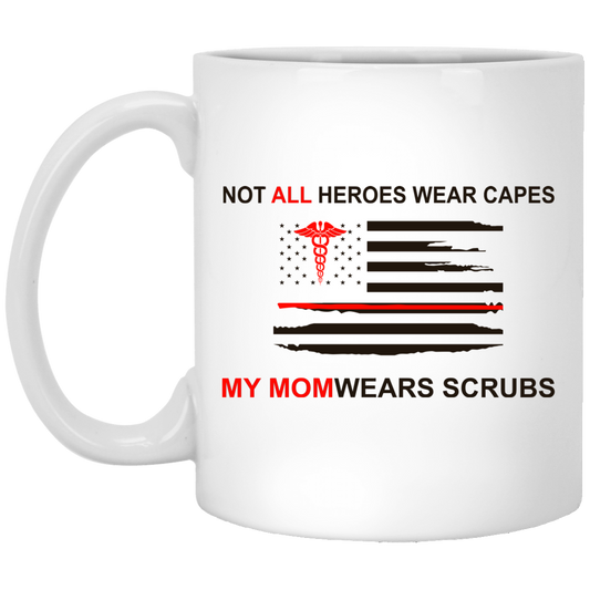 
	Not All Heroes Wear Capes My Mom Wears Scrubs Mug