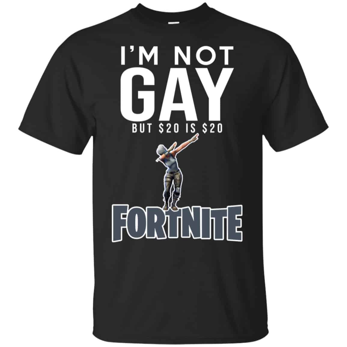 I’m Not Gay But $20 Is $20 Fortnite Shirt, Hoodie, Tank