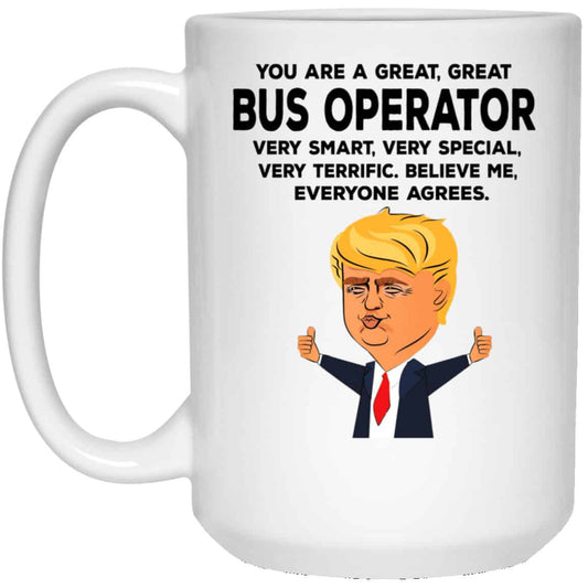 You Are A Great Bus Operator Funny Donald Trump Mug