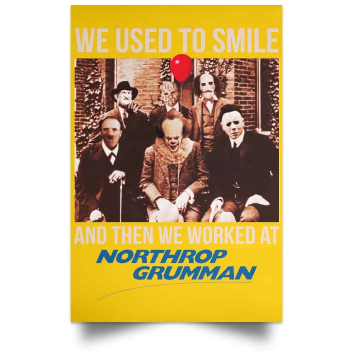 We Used To Smile And Then We Worked At Northrop Grumman Poster