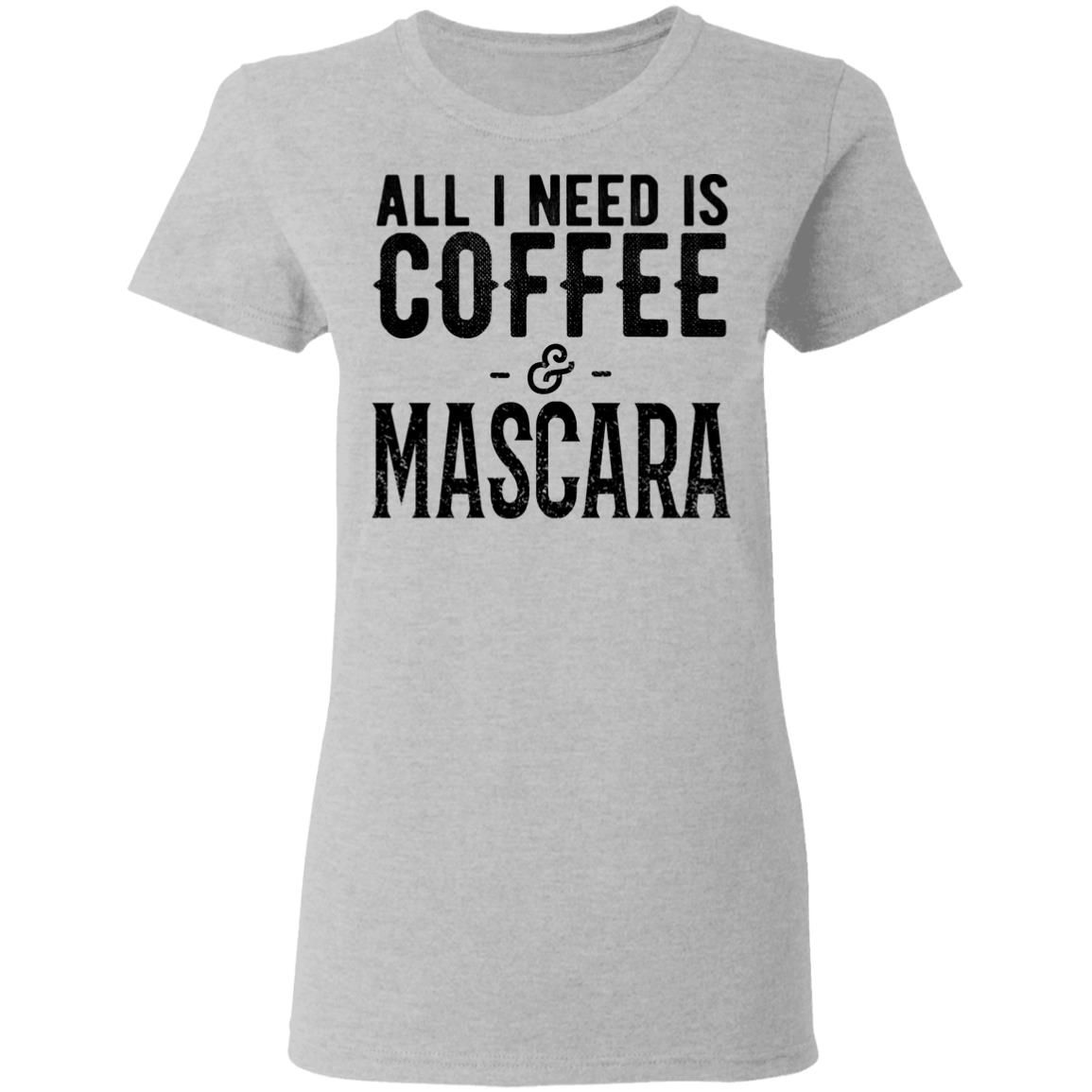 All I Need Is Coffee And Mascara Shirt, Hoodie, Tank