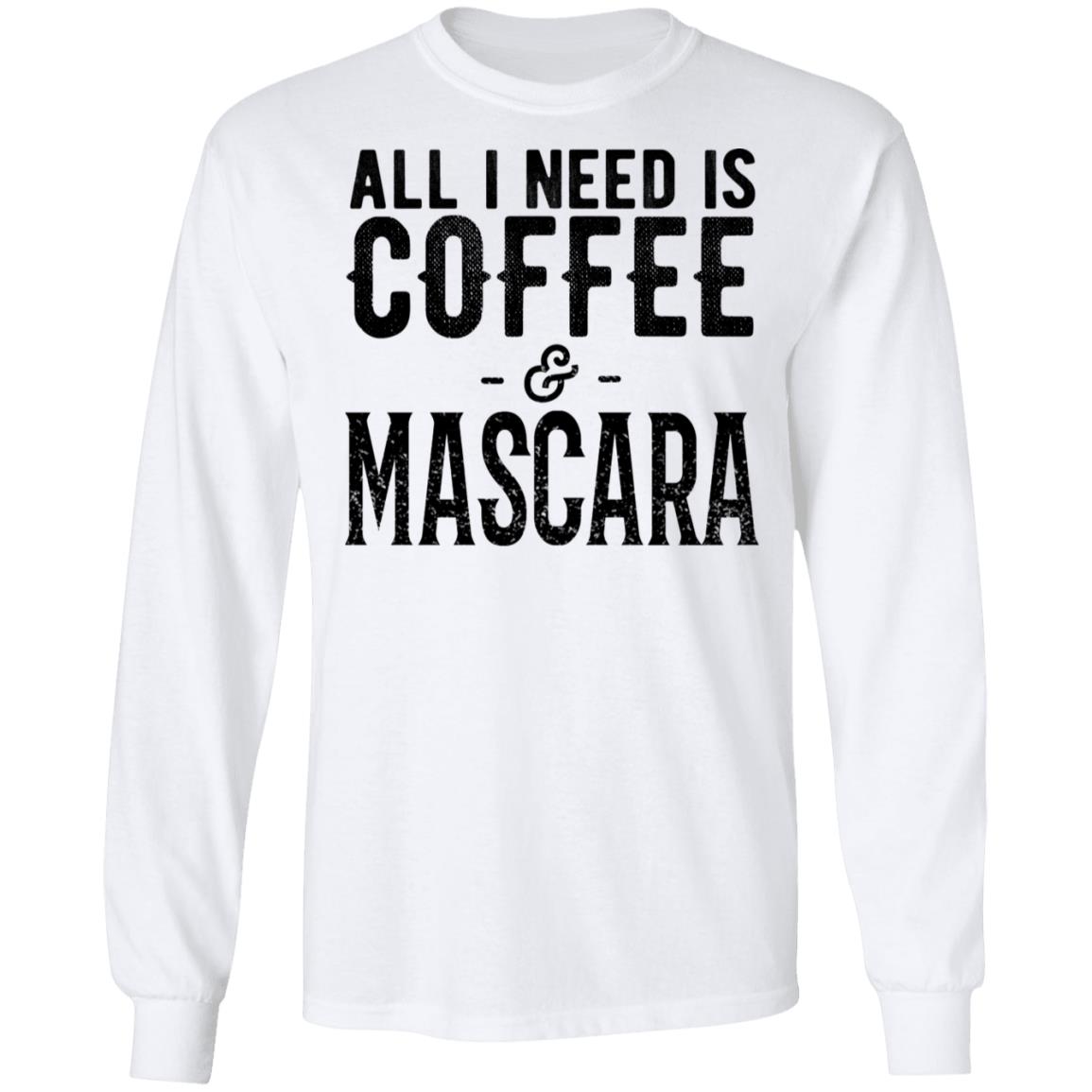 All I Need Is Coffee And Mascara Shirt, Hoodie, Tank