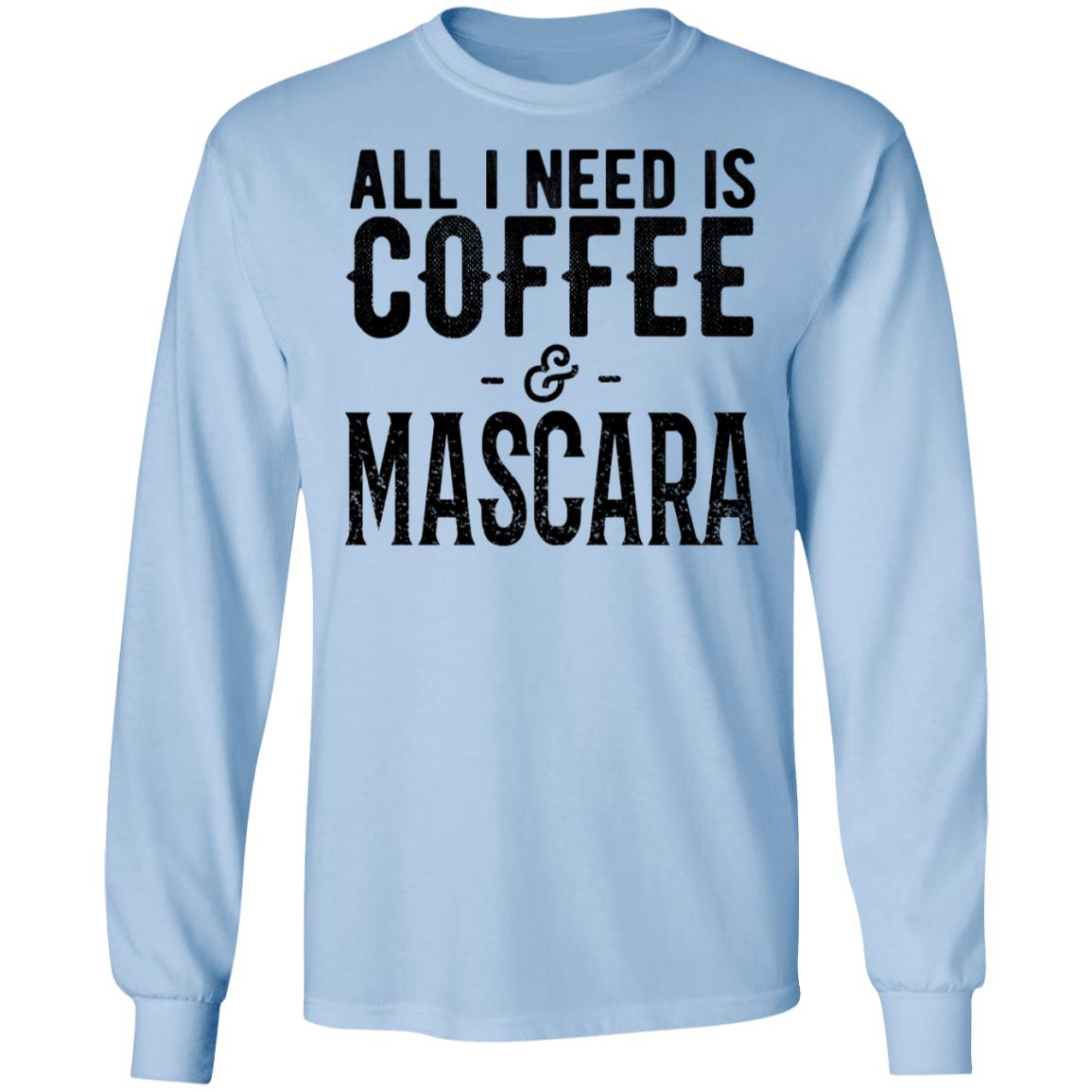 All I Need Is Coffee And Mascara Shirt, Hoodie, Tank