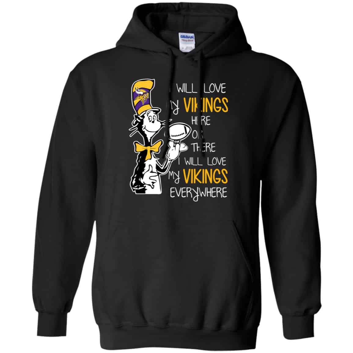 Minnesota Vikings: I Will Love Vikings Here Or There I Will Love My Vikings Everywhere T-Shirts, Hoodie, Tank