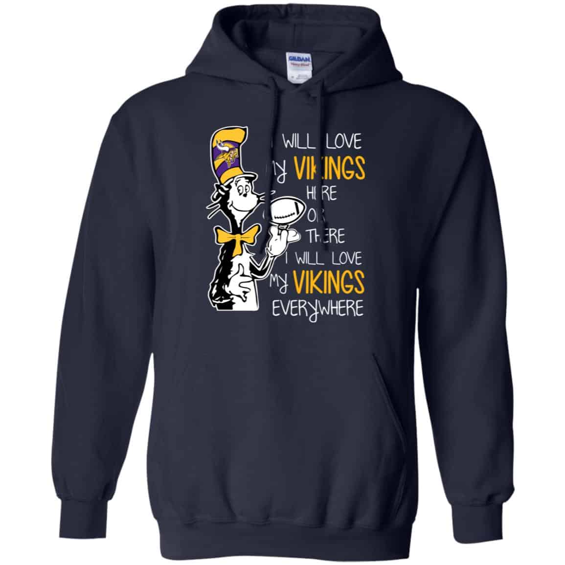 Minnesota Vikings: I Will Love Vikings Here Or There I Will Love My Vikings Everywhere T-Shirts, Hoodie, Tank