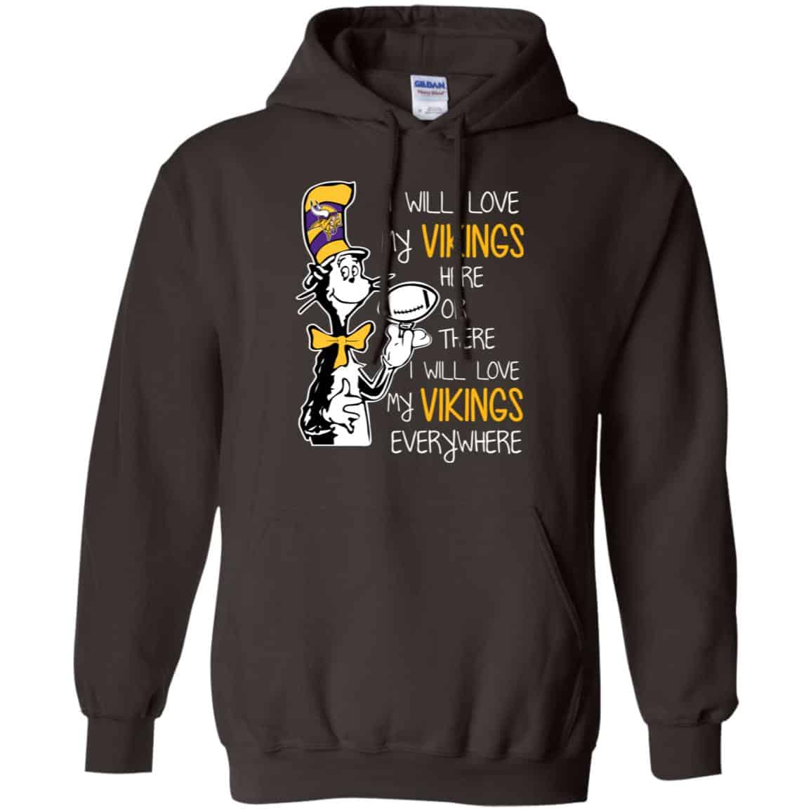 Minnesota Vikings: I Will Love Vikings Here Or There I Will Love My Vikings Everywhere T-Shirts, Hoodie, Tank