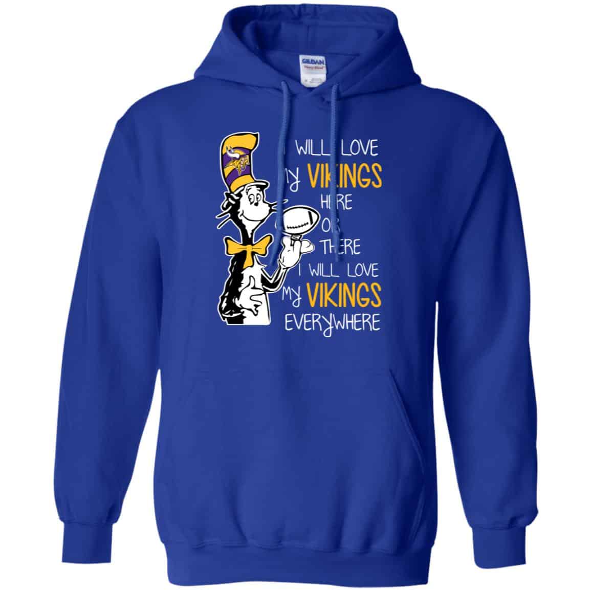 Minnesota Vikings: I Will Love Vikings Here Or There I Will Love My Vikings Everywhere T-Shirts, Hoodie, Tank