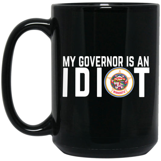 My Governor Is An Idiot Minnesota 11 oz Mug