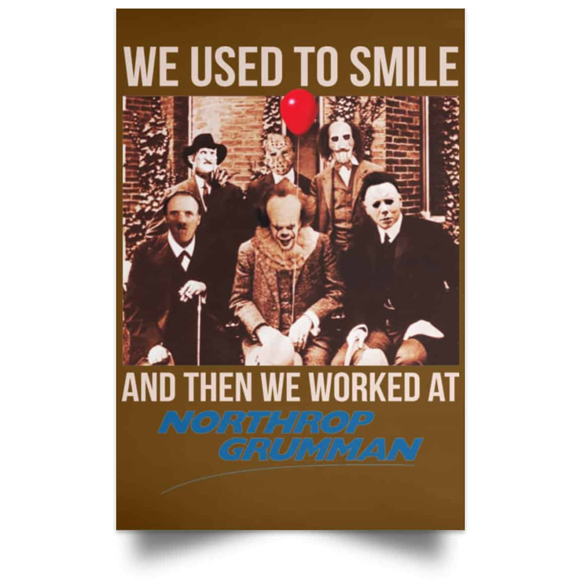 We Used To Smile And Then We Worked At Northrop Grumman Poster