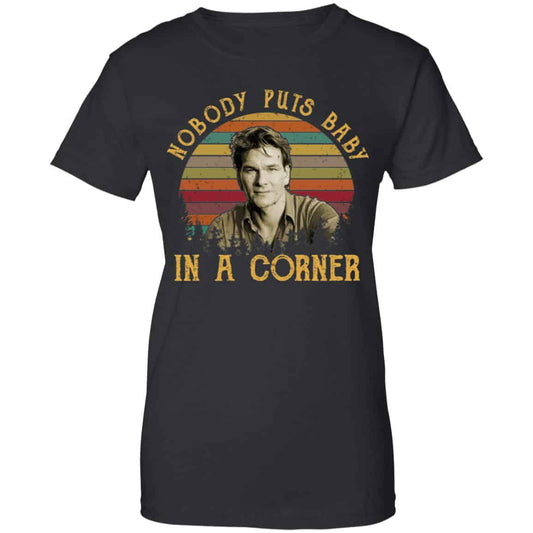 
	Patrick Swayze Nobody Puts Baby In A Corner Shirt, Hoodie, Tank