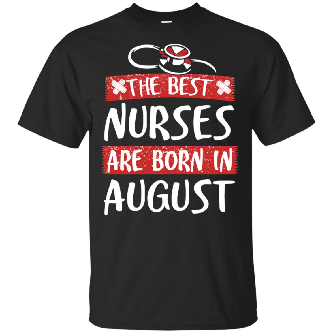 The Best Nurses Are Born In August Birthday T-Shirts, Hoodie, Tank
