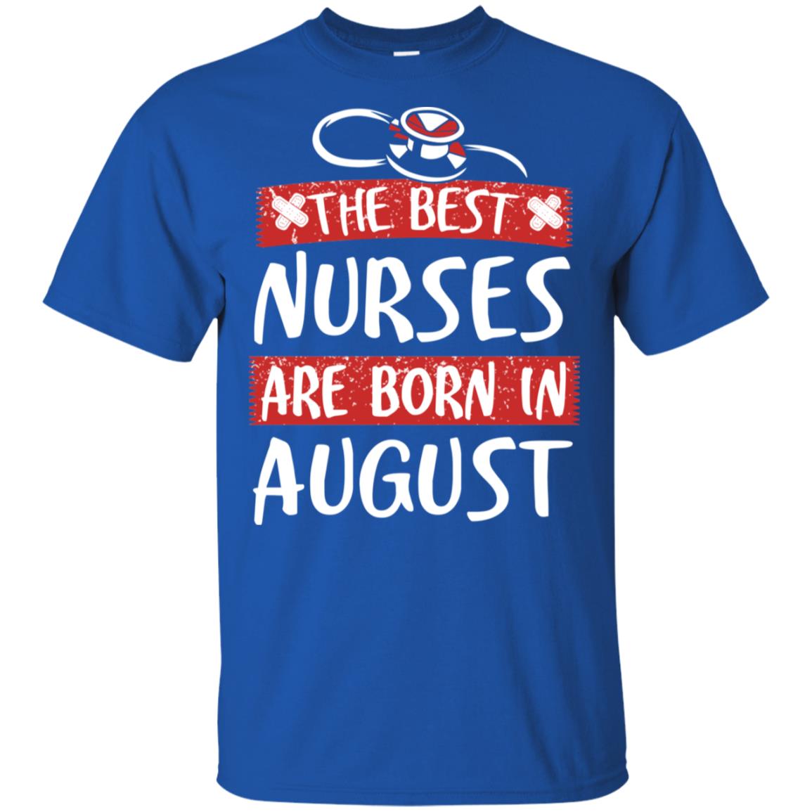 The Best Nurses Are Born In August Birthday T-Shirts, Hoodie, Tank