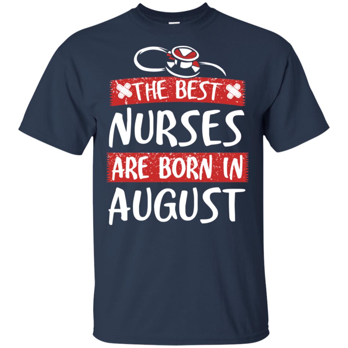 The Best Nurses Are Born In August Birthday T-Shirts, Hoodie, Tank